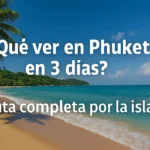 Qué ver en Phuket en 3 días: Ruta perfecta por playas, templos y atardeceres de postal